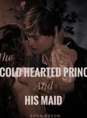 The Cold Hearted Prince And His Maid