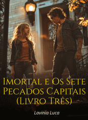 Imortal e Os Sete Pecados Capitais (Livro Três)