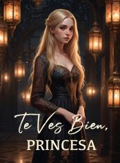 Te ves bien, princesa
