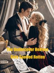 The Undercover Heiress Gets Spoiled Rotten