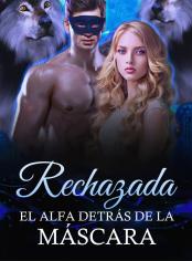 Rechazada: El Alfa detrás de la máscara