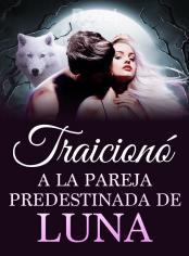Traicionó a la pareja predestinada de Luna