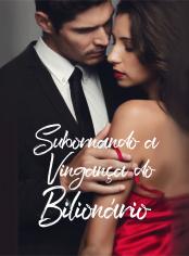 Subornando a Vingança do Bilionário