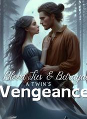 Blood Ties & Betrayal ( A Twin's Vengeance)