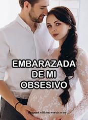 Embarazada de mi obsesivo