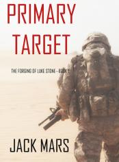 Primary Target: The Forging of Luke Stone—Book #1 (an Action Thriller)