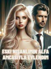 Eski Nişanlımın Alfa Amcasıyla Evlendim