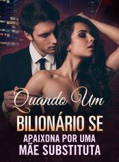 Quando um Bilionário se Apaixona por uma Mãe Substituta