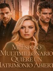 Mi Esposo Multimillonario Quiere un Matrimonio Abierto