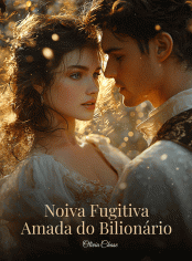 Noiva Fugitiva: Amada do Bilionário