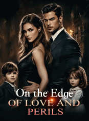 On the Edge of Love and Perils