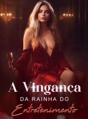 A Vingança da Rainha do Entretenimento