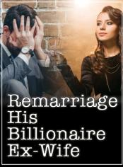 Remarriage: His Billionaire Ex-wife