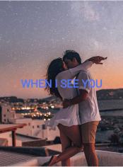 WHEN I SEE YOU 