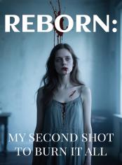 Reborn: My Second Shot to Burn It All