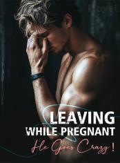 Leaving While Pregnant：He Goes Crazy！