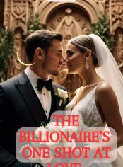 The Billionaire's one Shot At Love