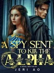 A Spy Sent To Kill The Alpha