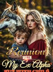 Reunion with My Ex Alpha but with Child