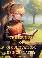 The Founder of Qi Cultivation, Reincarnates?