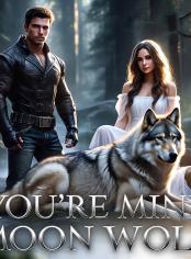 You're Mine, Moon Wolf