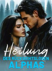 Heilung des rücksichtslosen Alphas