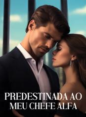 Predestinada ao Meu Chefe Alfa