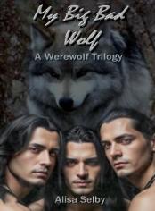 My Big Bad Wolf-A Werewolf Trilogy