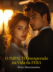 O IMPACTO Inesperado na Vida da FERA (Livro 1 da Primeira Série)
