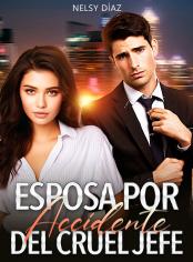 Esposa por accidente del cruel jefe.