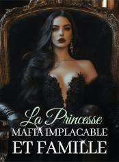 La Princesse Mafia Implacable et Famille