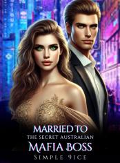 Married to The Secret Australian Mafia Boss