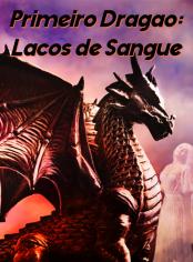Primeiro Dragão: Laços de Sangue