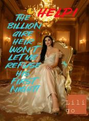 Help! The Billionaire Heir Won't Let Me Refuse His First Night!