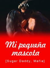 Mi pequeña mascota [Sugar Daddy, Mafia]