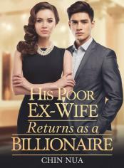 His Poor Ex-Wife Returns As A Billionaire Heiress