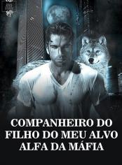 Companheiro do filho do meu alvo alfa da máfia