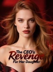 The CEO's Revenge For Her Daughter
