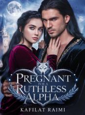 PREGNANT FOR A RUTHLESS ALPHA