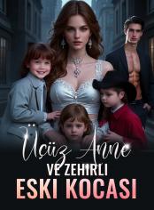 Üçüz Anne ve Zehirli Eski Kocası