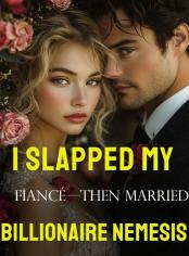 I Slapped My Fiancé—Then Married His Billionaire Nemesis