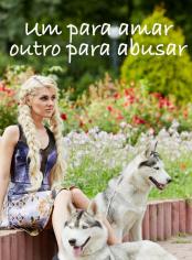 Um para amar, outro para abusar