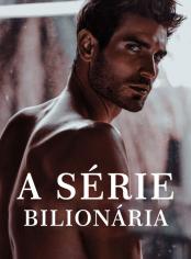 A SÉRIE BILIONÁRIA