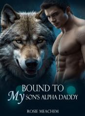 Bound To My Son's Alpha Daddy