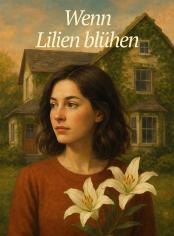 Wenn Lilien blühen
