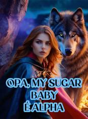 Opa, My Sugar Baby é Alpha