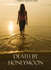 Death by Honeymoon (Book #1 in the Caribbean Murder series)