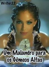 Um Malandro Para Os Gêmeos Alfas