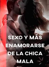 SEXO Y MÁS: Enamorarse de la chica mala