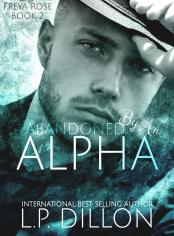 Abandoned By An Alpha ~ Freya Rose Series Book Two
